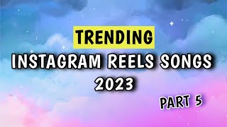 TOP 20 INSTAGRAM REELS SONGS TRENDING 2023‼️ (Part 5)