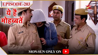 Ye Hai Mohabbatein | Season 1 | Episode 203 | Police ne kiya Raman ko arrest!