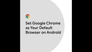 Set Google Chrome as Your Default Browser on Android