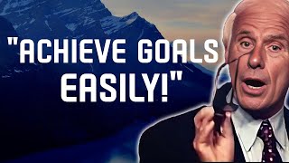 5 Ways to Achieve Your Goals Easily- Jim Rohn Motivation