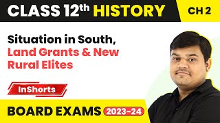 Situation in South, Land Grants & New Rural Elites | Class 12 History Chapter 2