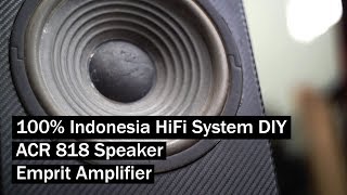 100% Indonesia HiFi System DIY - ACR 818 Speaker - Emprit Amplifier