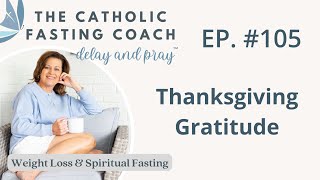 The Delay and Pray Podcast - Ep 105: Thanksgiving Gratitude