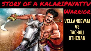 STORY OF A KALARIPAYATTU WARRIOR.. (Vellandevan VS Tacholi othenan)