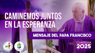 Mensaje del Papa Francisco para la Cuaresma 2025