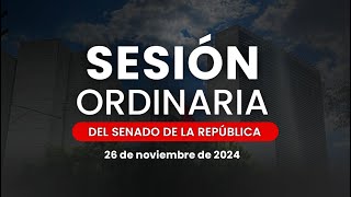 🔴Sesión Ordinaria del Senado de la República 26/11/2024 (Parte dos)