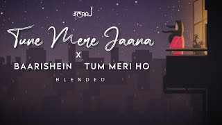 Tune Mere Jaana x Baarishein x Tum Meri Ho | JalRaj | Emptiness | New Hindi Covers 2022