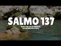 SALMO 137 | Junto a los ríos de Babilonia nos sentábamos a llorar