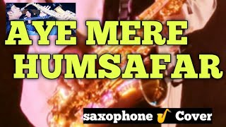 Aye Mere Humsafar| INSTRUMENTAL|#rajunishadsaxophone   #saxophoneinstrumental