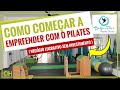 COMO COMEÇAR UM STUDIO DE PILATES - EMPREENDA UM NEGÓCIO LUCRATIVO