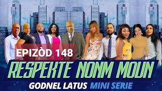 RESPEKTE NONM MOUN  EPISODES 148   GODNEL LATUS  MINI SERIE 2021