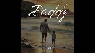 O-SHEN - Daddy