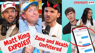 Matt King EXPOSES Zane and Heath Unfiltered - Dropouts #99