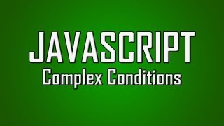 Learn JavaScript - #15 - Complex Conditions [1080p]