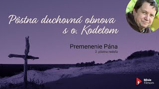 o. Kodet - Premenenie Pána /2. pôstna nedeľa/