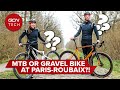 MTB Vs Gravel Vs Road: Which Bike Is Fastest For Paris-Roubaix?