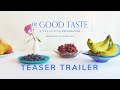 In Good Taste Documentary | TEASER TRAILER #1