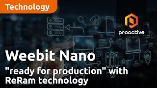 Weebit Nano "ready for production" with ReRam technology