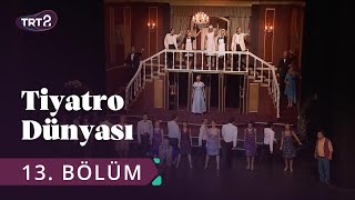 Tiyatro Dünyası | Anılar | 13. Bölüm @trt2