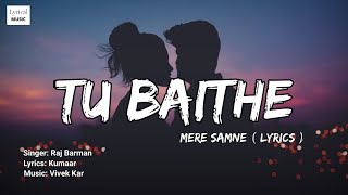 Tu Baithe Mere Samne - Paras Arora, Tunisha Sharma| Raj Barman, Vivek K, Kumaar  | Lyrical Music