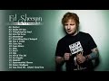 ED SHEERAN Greatest Hits Full Album - ED SHEERAN Legend Songs