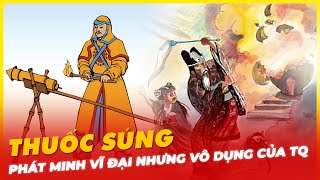 THUỐC SÚNG, PHÁT MINH VĨ ĐẠI NHƯNG VÔ DỤNG CỦA TRUNG QUỐC