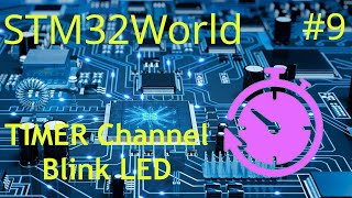 STM32 Tutorial #9 - Using a timer channel to blink a LED