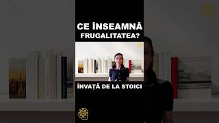 Ce Inseamna FRUGALITATEA? -Invata de la Stoici #shorts