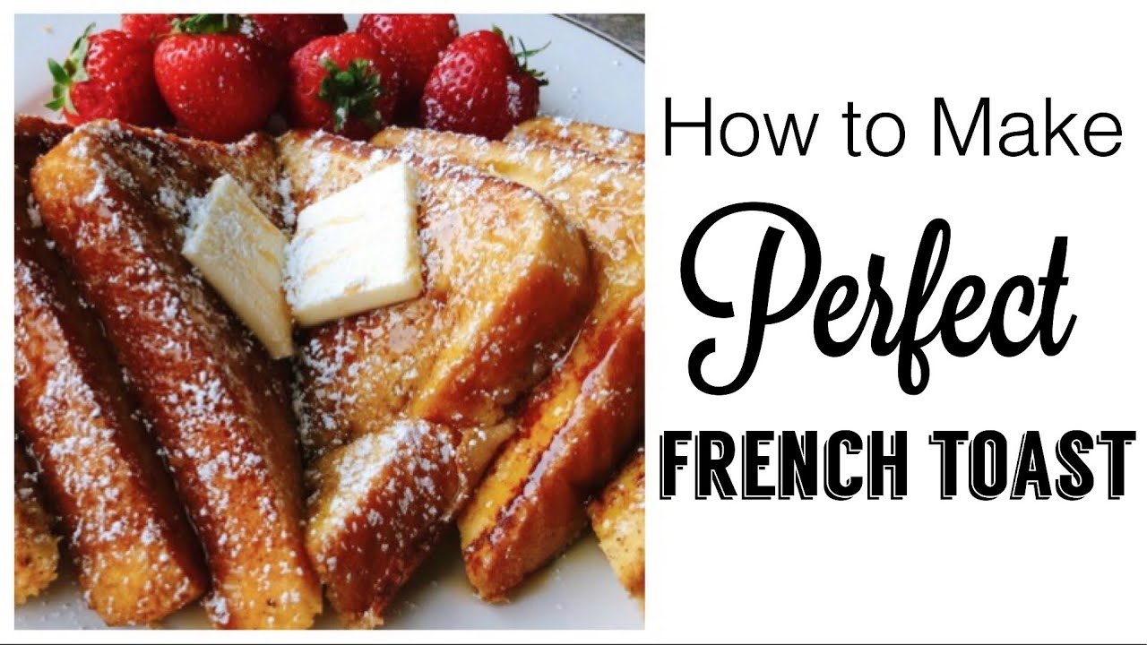 How To Make Perfect French Toast - YouTube