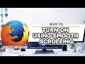 How To Turn On Using Smooth Scrolling In Mozilla Firefox Browser Windows 10