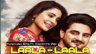 Laala Laala - Kulwinder Billa | Bunty Bains | Alankrita Sahai | Desi Crew | Latest Punjabi Song 2021