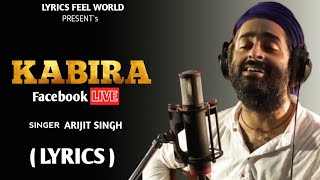 Kabira - Arijit Singh (LYRICS) | Facebook Live Show | Pritam
