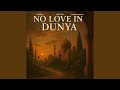 No Love In Dunya