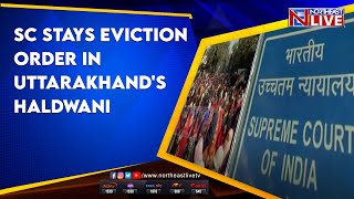 SC stays eviction order in Uttarakhand's Haldwani