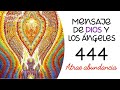 ✨Mensaje de Dios y los ángeles - Atrae la abundancia - Número 444