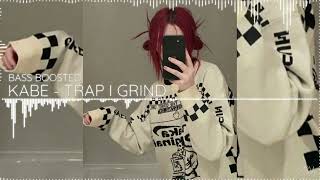 KABE - TRAP I GRIND (BASS BOOSTED)