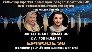 Impactful Leadership in the Age of Innovation & AI: Best Practices from Amazon & Beyond Max Sinclair