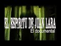 Tráiler - El Espíritu De Juan Lara - El documental.