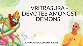 VRITRASURA - Devotee amongst Demons! | ISKCON Wellington | Gauranga Darshan Das