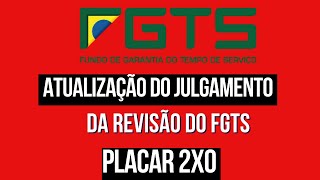 ATUALIZAÇÃO DO JULGAMENTO DA REVISÃO DO FGTS - PLACAR 2X0 - ADI 5090