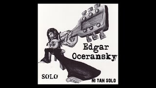 EDGAR OCERANSKY - SÓLO, NI TAN SÓLO, VOL. 1 - DISCO SÓLO (DISCO COMPLETO)