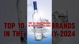 Top 10 Liquor Brands In The World By 2024 #shorts #topten #liquor #best #viral #fyp #2024