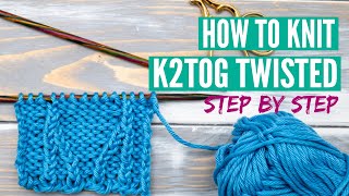 How to knit two together twisted (k2tog twisted) - step by step tutorial