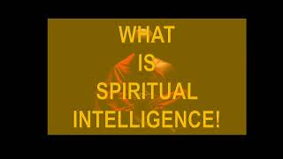 SPIRITUAL INTELLIGENCE - A BRIEF OVERVIEW