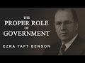 The Proper Role of Government by Ezra Taft Benson