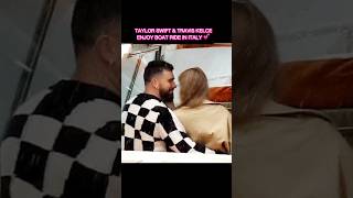 Taylor Swift & Travis Kelce Enjoy Boat Ride In Italy 🥹💕