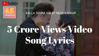 5crore views video song lyrics Kalla Sohna Nai - Neha Kakkar Asim Riyaz & Himanshi Khurana  #abduksd