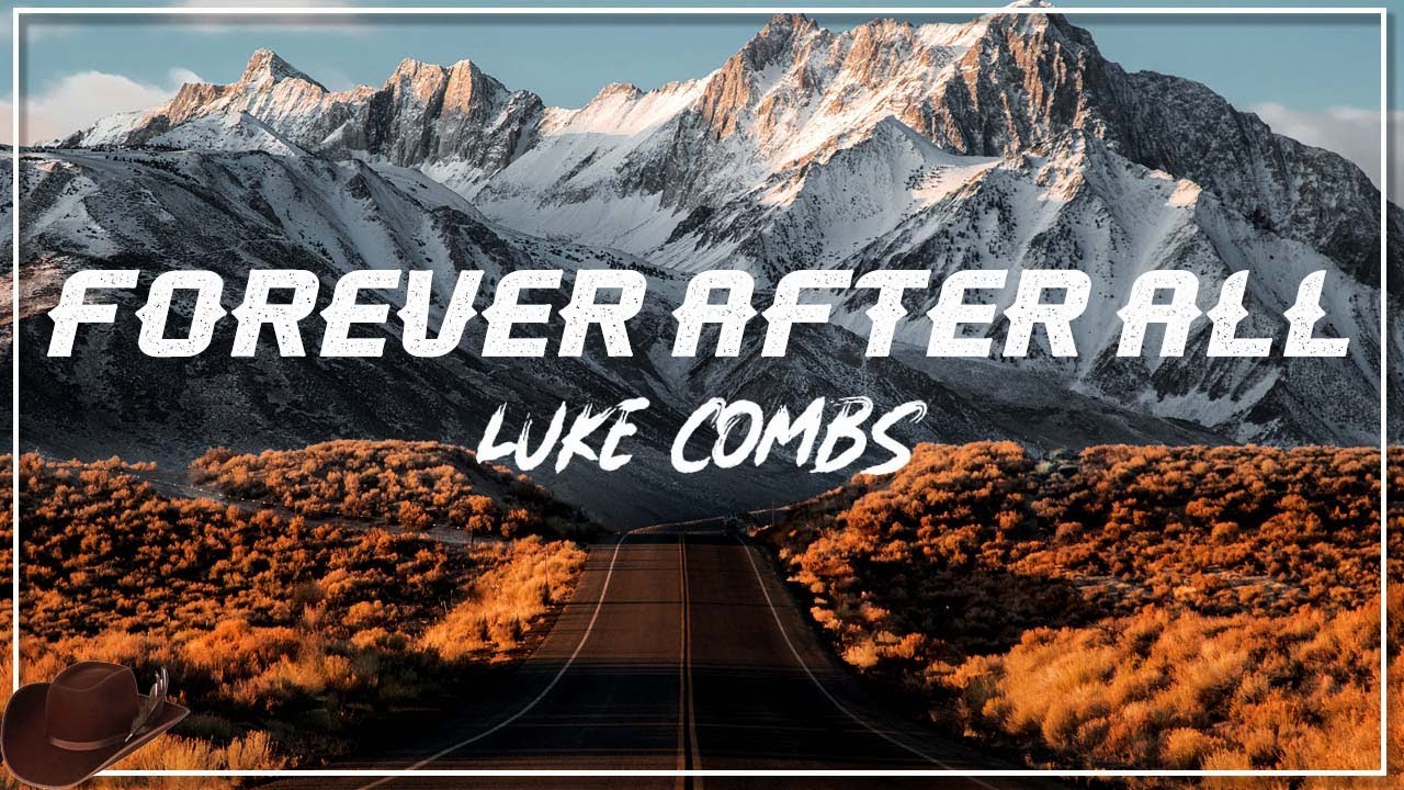 Luke Combs - Forever After All (Lyrics) - YouTube