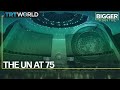 The UN at 75 | Bigger Than Five