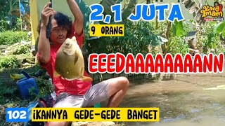 102 : EEDAAAAAAANNN,... TERNYATA IKANNYA GEDE-GEDE BANGET !! MANCING BORONGAN BAWAL BABON